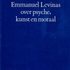 Emmanuel Levinas over psyche, kunst en moraal – H. Bleijendaal, J. Goud en E. van Hove